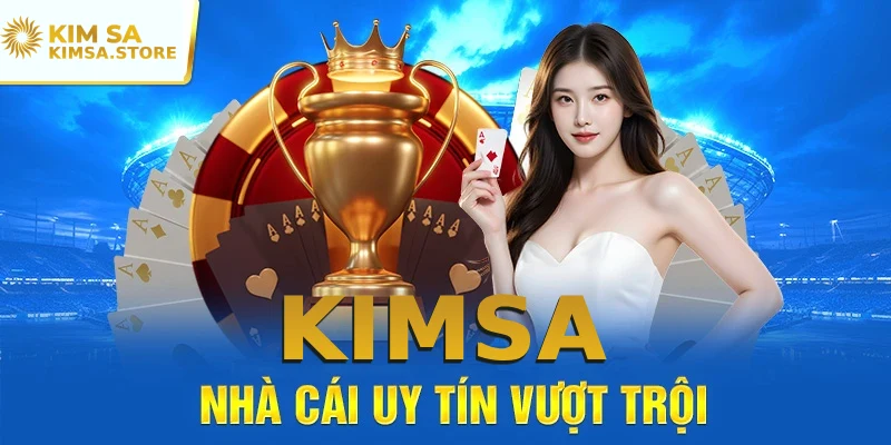Trang chủ 8 Giới thiệu nhà cái uy tín KIMSA