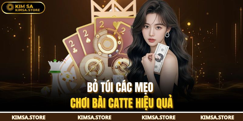 Bỏ túi các mẹo chơi bài Catte hiệu quả
