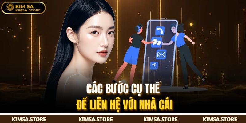 Các bước cụ thể để liên hệ với nhà cái