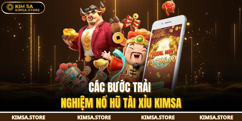 Các bước trải nghiệm nổ hũ tài xỉu KIMSA