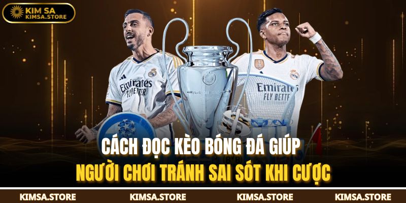 Cách Đọc Kèo Bóng Đá giúp người chơi tránh sai sót khi cược