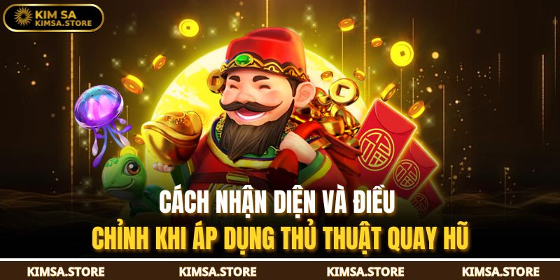 Cách nhận diện và điều chỉnh khi áp dụng thủ thuật quay hũ