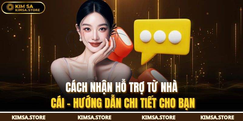Cách Nhận Hỗ Trợ Từ Nhà Cái – Hướng Dẫn Chi Tiết Cho Bạn 1 Cách Nhận Hỗ Trợ Từ Nhà Cái