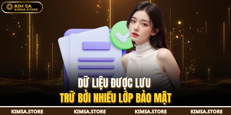 Dữ liệu được lưu trữ bởi nhiều lớp bảo mật