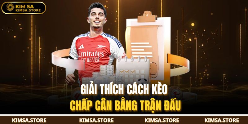 Kèo Chấp Bóng Đá Là Gì? Cách Hiểu Chuẩn Cho Người Mới 2 Giải thích cách kèo chấp cân bằng trận đấu