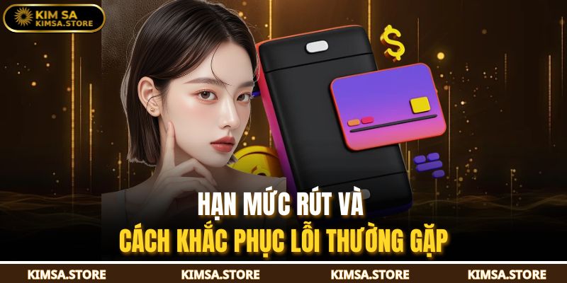 Hạn mức rút và cách khắc phục lỗi thường gặp