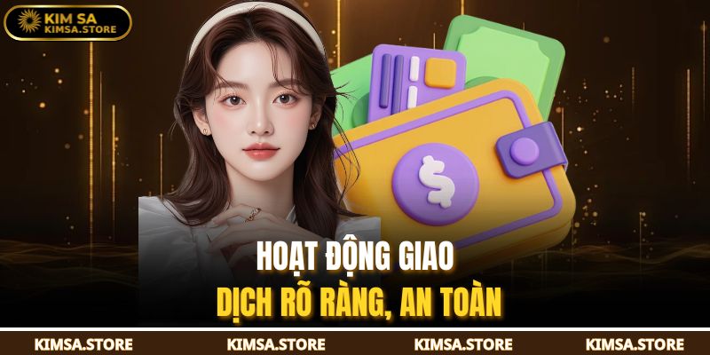 Hoạt động giao dịch rõ ràng, an toàn