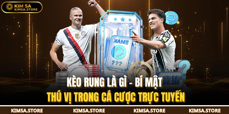 Kèo Rung Là Gì