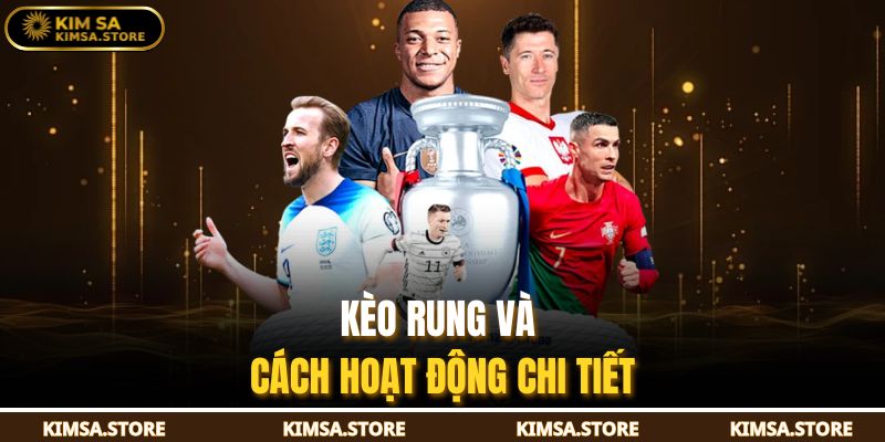 Kèo rung và cách hoạt động chi tiết