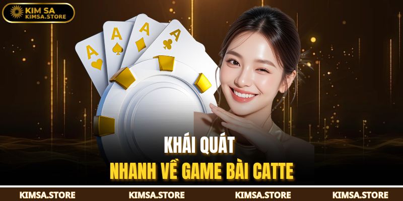 Khái quát nhanh về game bài Catte