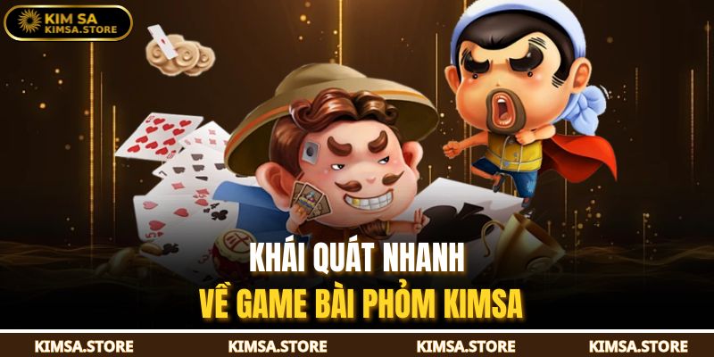 Khái quát nhanh về game bài phỏm KIMSA