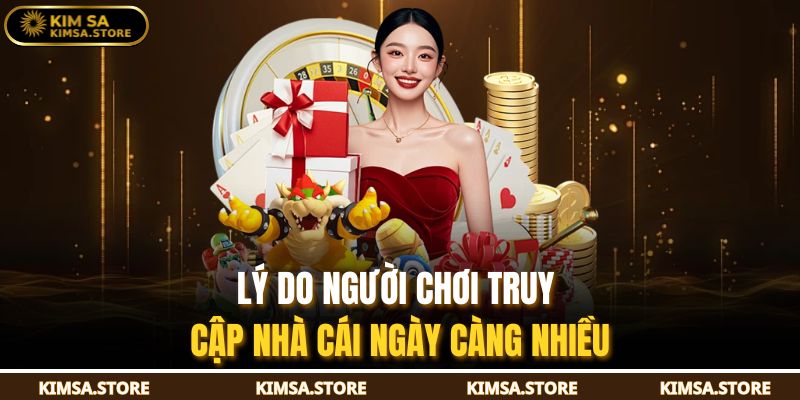 Lý do người chơi truy cập nhà cái ngày càng nhiều