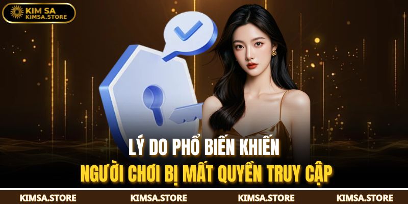 Lý do phổ biến khiến người chơi bị mất quyền truy cập