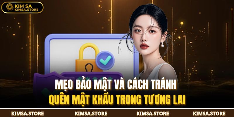 Mẹo bảo mật và cách tránh quên mật khẩu trong tương lai