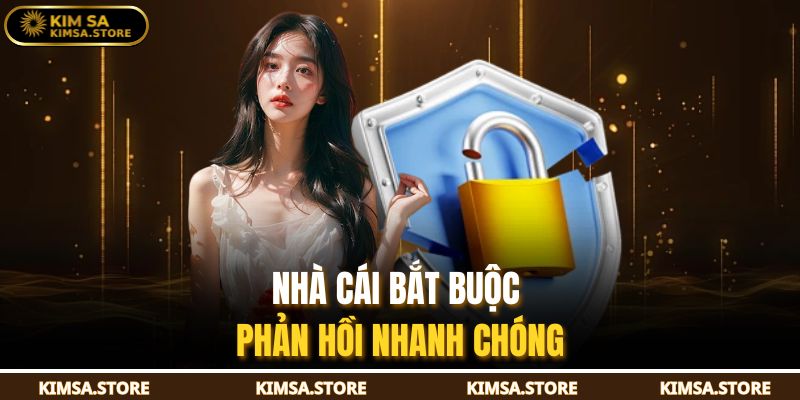 Nhà cái bắt buộc phản hồi nhanh chóng