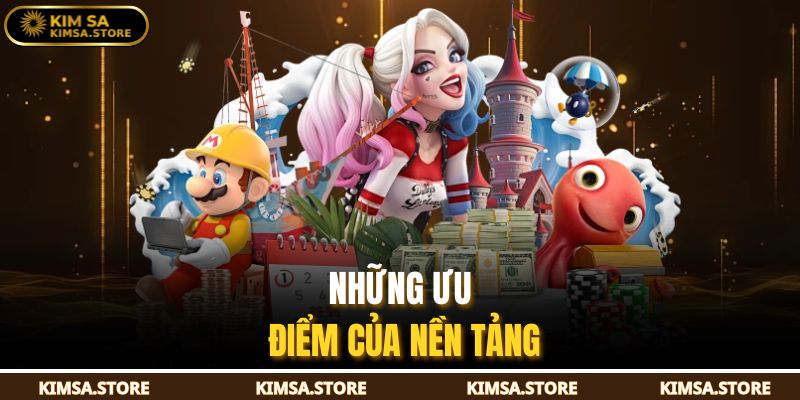 Những ưu điểm của nền tảng