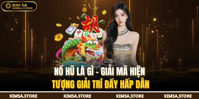 Nổ Hũ Là Gì