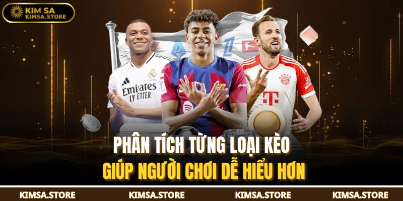 Phân tích từng loại kèo giúp người chơi dễ hiểu hơn