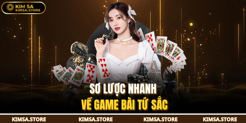 Sơ lược nhanh về game bài tứ sắc