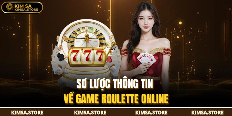 Sơ lược thông tin về game Roulette online