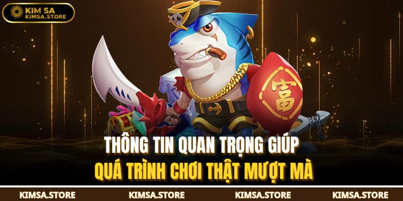 Thông tin quan trọng giúp quá trình chơi thật mượt mà