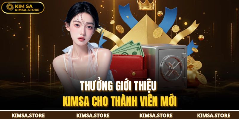Giới Thiệu KIMSA 3 Thưởng giới thiệu KIMSA cho thành viên mới