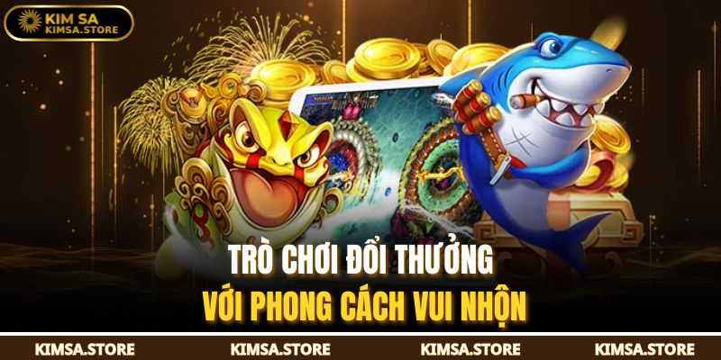 Trò chơi đổi thưởng với phong cách vui nhộn