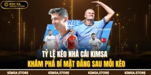 Tỷ Lệ Kèo Nhà Cái KIMSA