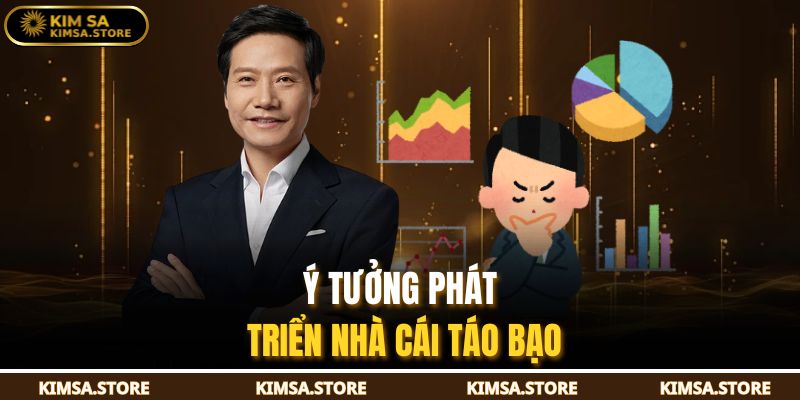 Ý tưởng phát triển nhà cái táo bạo